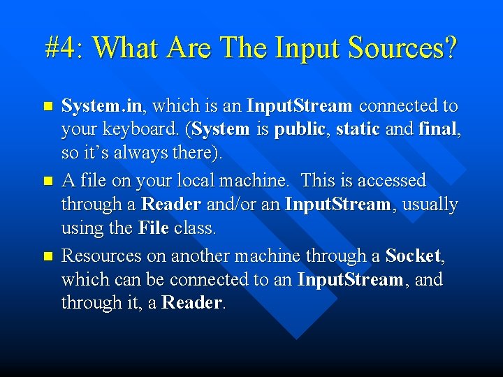 #4: What Are The Input Sources? n n n System. in, which is an