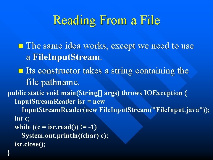 Reading From a File The same idea works, except we need to use a