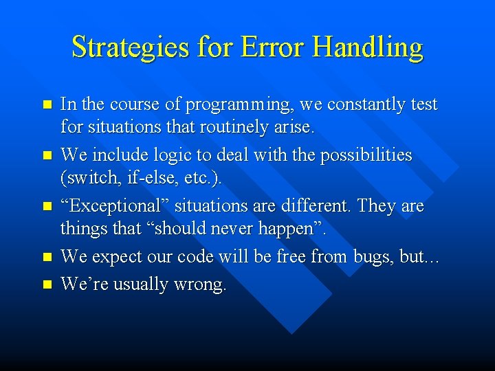 Strategies for Error Handling n n n In the course of programming, we constantly