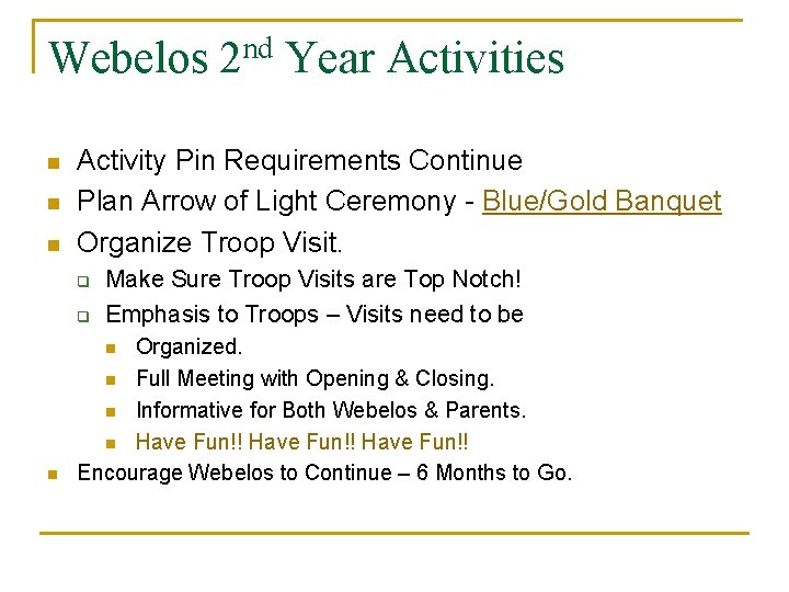Webelos 2 nd Year Activities n n n Activity Pin Requirements Continue Plan Arrow
