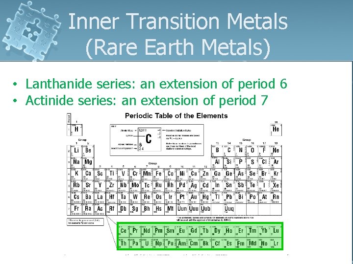 Inner Transition Metals (Rare Earth Metals) • Lanthanide series: an extension of period 6