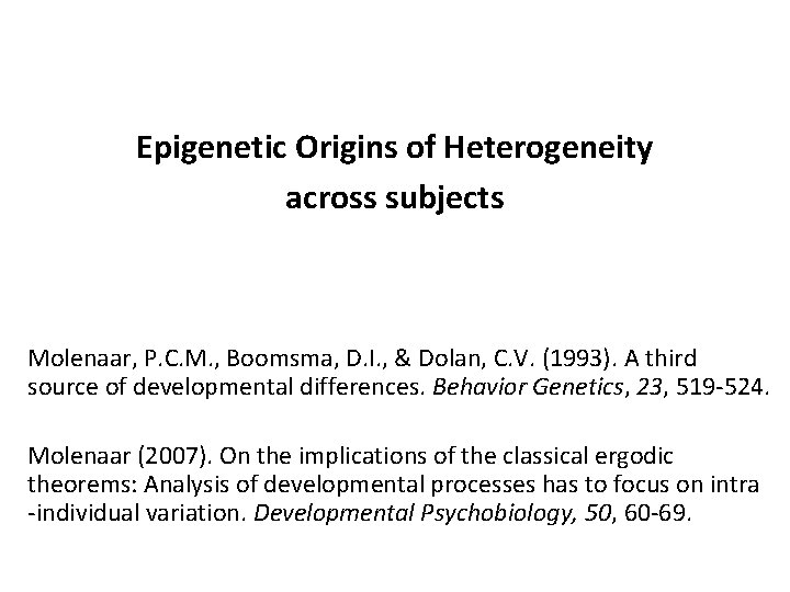 Epigenetic Origins of Heterogeneity across subjects Molenaar, P. C. M. , Boomsma, D. I.