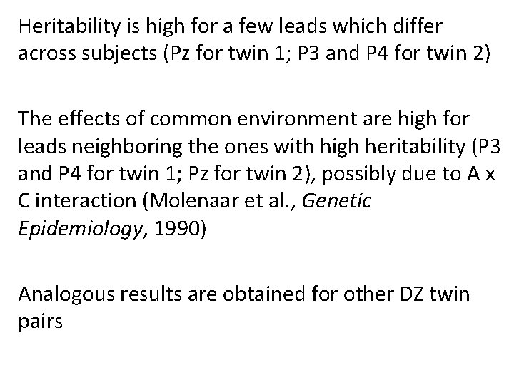 Heritability is high for a few leads which differ across subjects (Pz for twin
