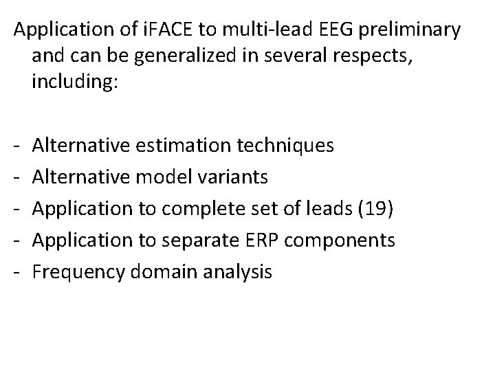 Application of i. FACE to multi-lead EEG preliminary and can be generalized in several