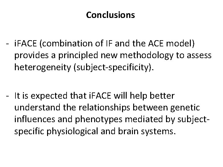 Conclusions - i. FACE (combination of IF and the ACE model) provides a principled