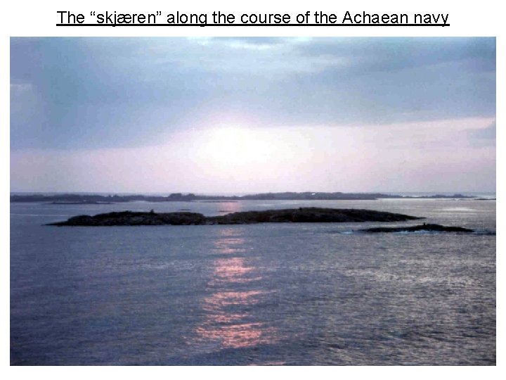 The “skjæren” along the course of the Achaean navy 