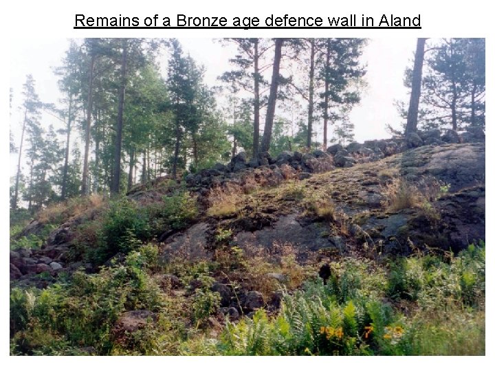 Remains of a Bronze age defence wall in Aland 