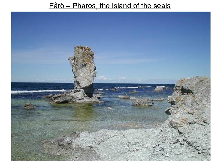 Fårö – Pharos, the island of the seals 