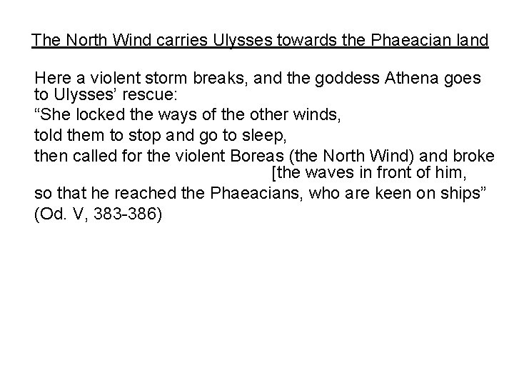 The North Wind carries Ulysses towards the Phaeacian land Here a violent storm breaks,