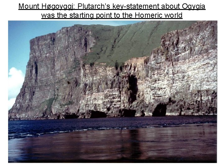 Mount Høgoyggj: Plutarch’s key-statement about Ogygia was the starting point to the Homeric world
