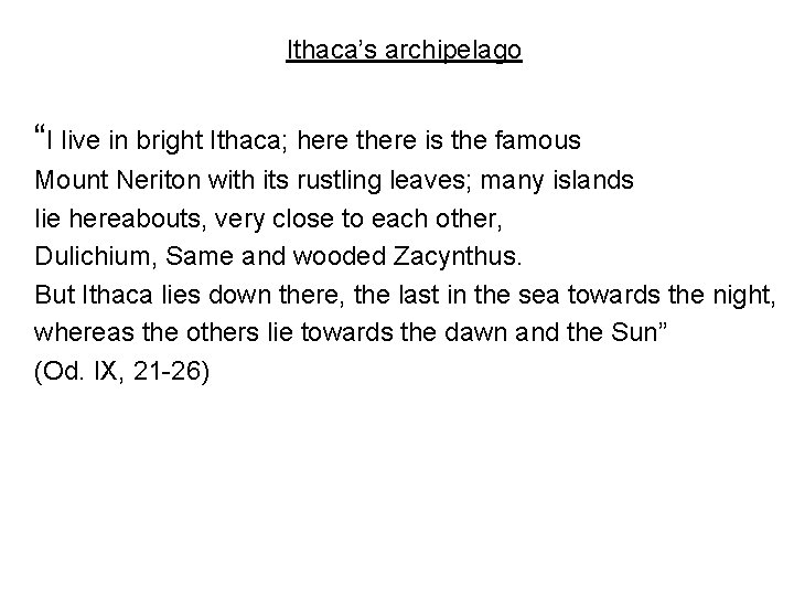 Ithaca’s archipelago “I live in bright Ithaca; here there is the famous Mount Neriton