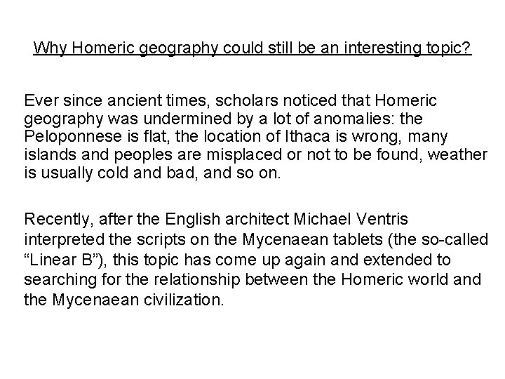 Why Homeric geography could still be an interesting topic? Ever since ancient times, scholars