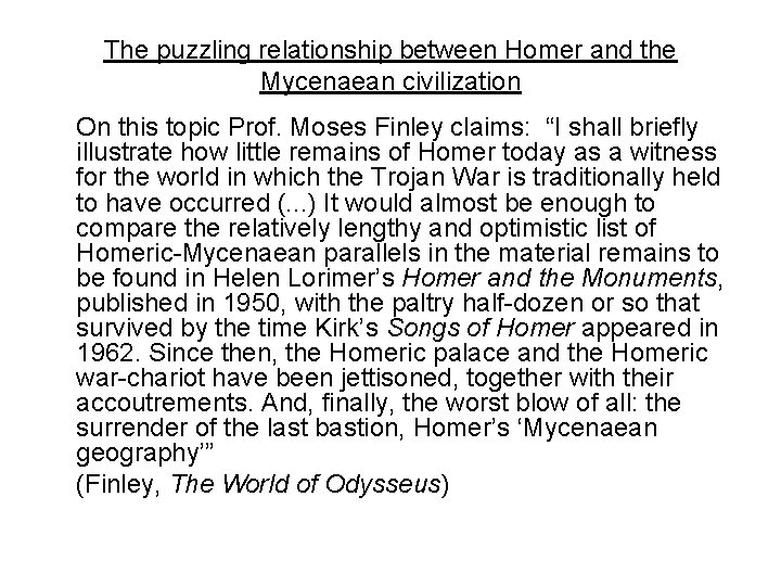 The puzzling relationship between Homer and the Mycenaean civilization On this topic Prof. Moses