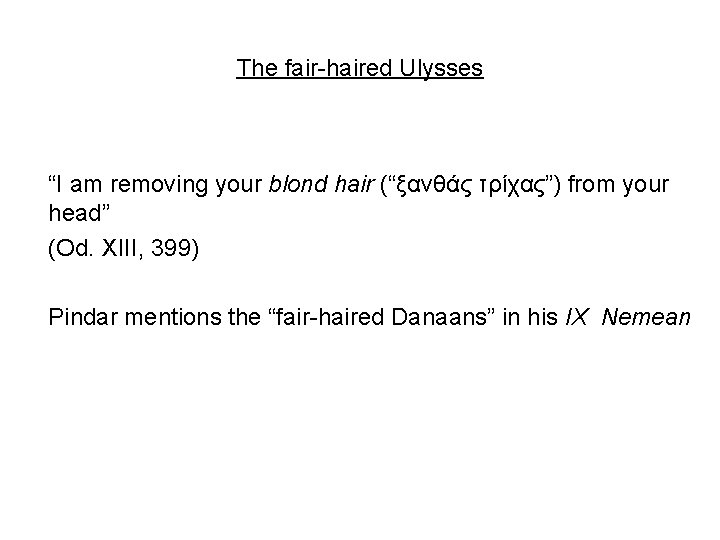 The fair-haired Ulysses “I am removing your blond hair (“ξανθάς τρίχας”) from your head”