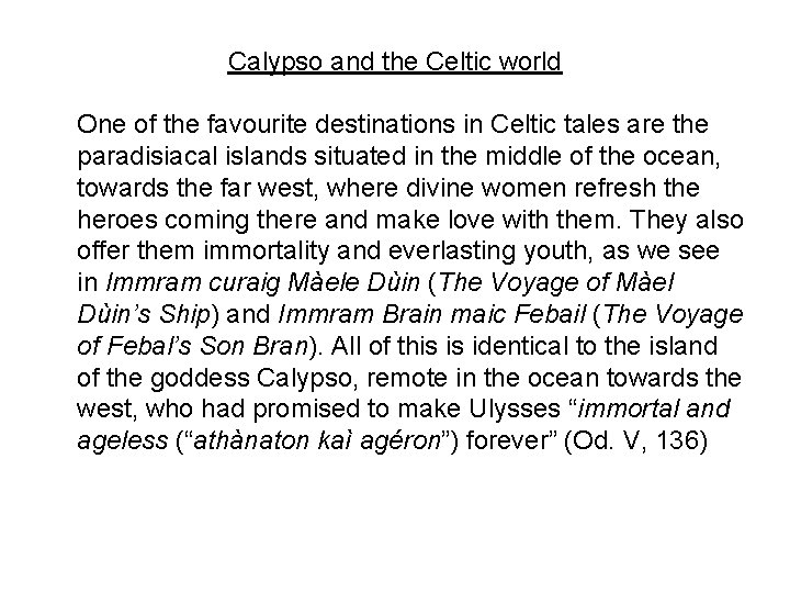 Calypso and the Celtic world One of the favourite destinations in Celtic tales are