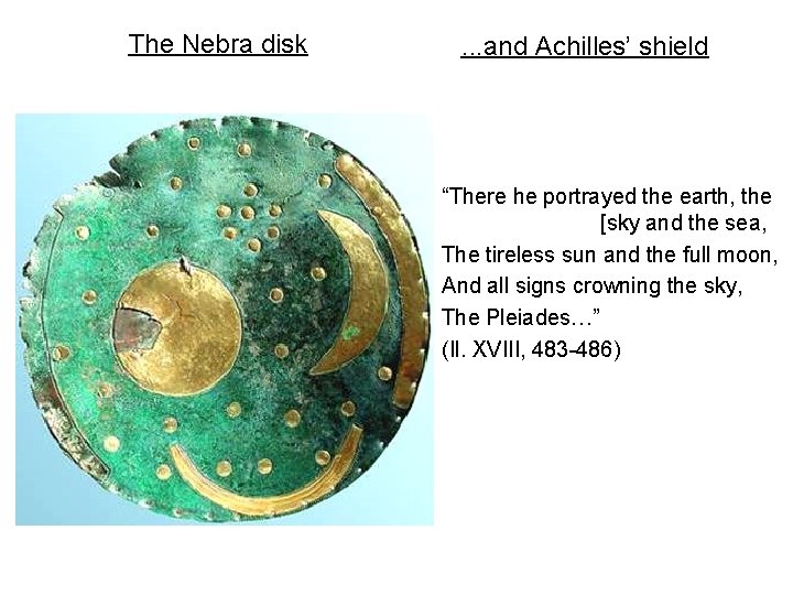 The Nebra disk . . . and Achilles’ shield “There he portrayed the earth,