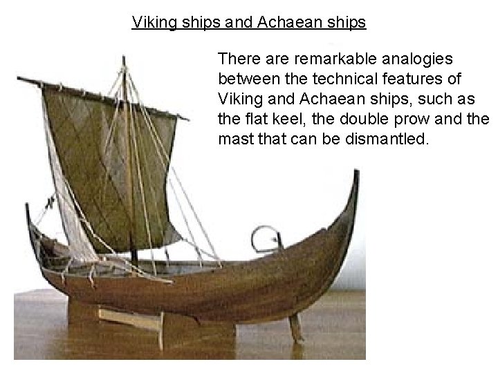 Viking ships and Achaean ships There are remarkable analogies between the technical features of