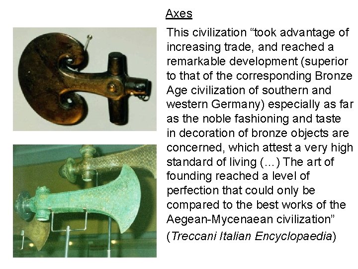 Axes This civilization “took advantage of increasing trade, and reached a remarkable development (superior