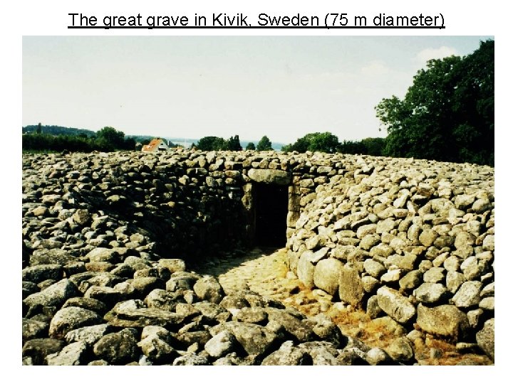 The great grave in Kivik, Sweden (75 m diameter) 