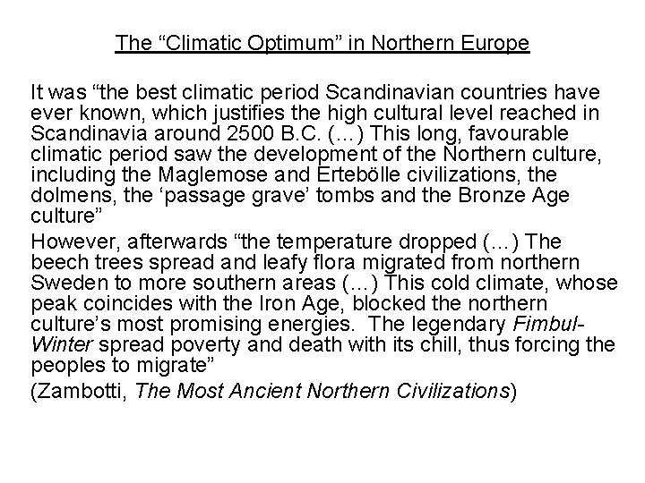 The “Climatic Optimum” in Northern Europe It was “the best climatic period Scandinavian countries