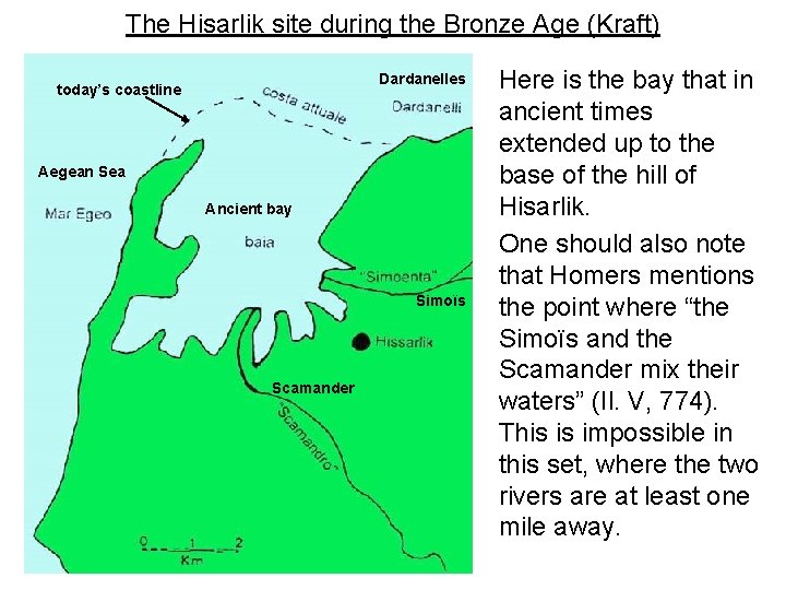 The Hisarlik site during the Bronze Age (Kraft) Dardanelles today’s coastline Aegean Sea Ancient
