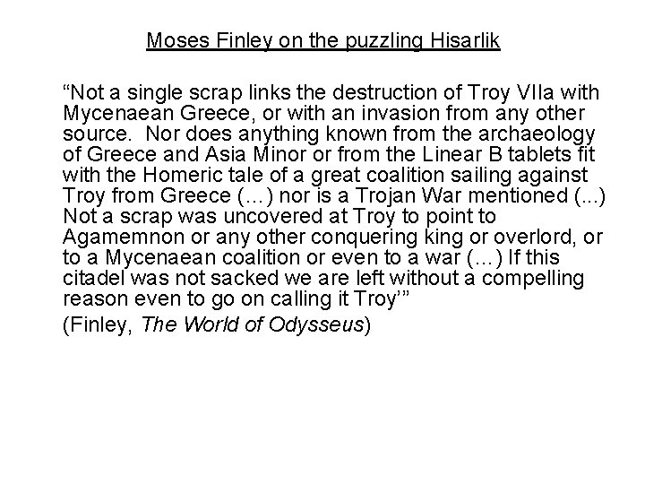 Moses Finley on the puzzling Hisarlik “Not a single scrap links the destruction of