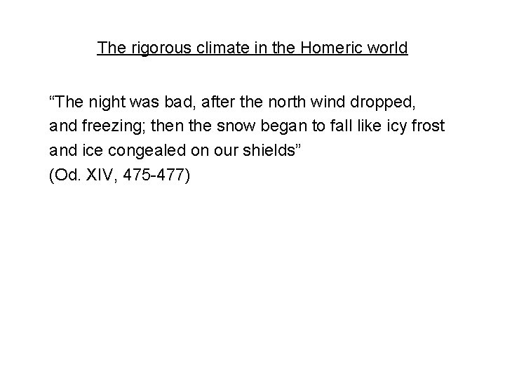 The rigorous climate in the Homeric world “The night was bad, after the north