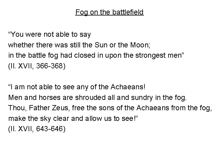 Fog on the battlefield “You were not able to say whethere was still the