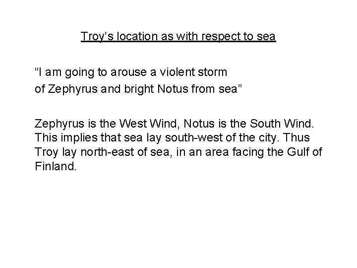Troy’s location as with respect to sea “I am going to arouse a violent