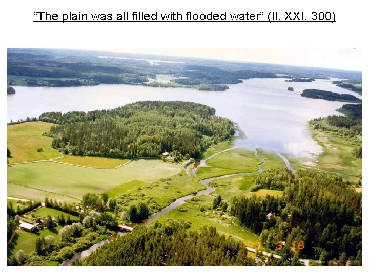 “The plain was all filled with ﬂooded water” (Il. XXI, 300) 