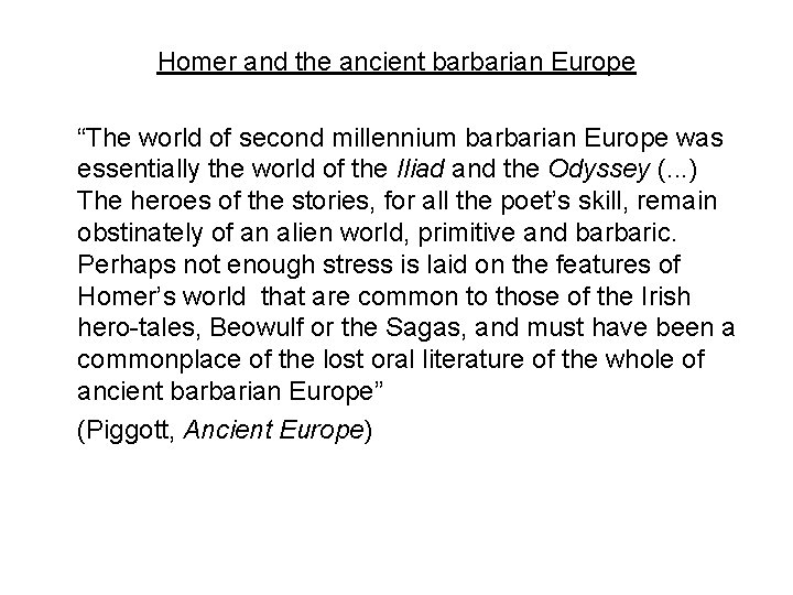 Homer and the ancient barbarian Europe “The world of second millennium barbarian Europe was