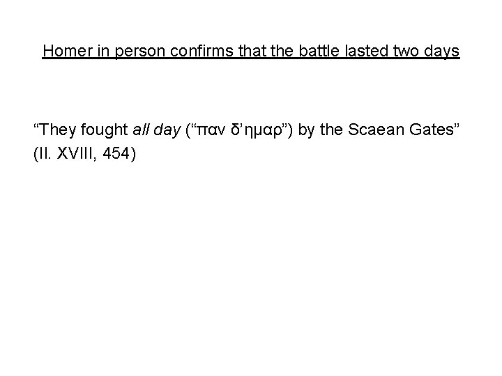 Homer in person confirms that the battle lasted two days “They fought all day