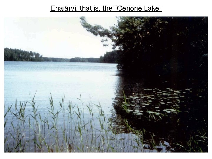 Enajärvi, that is, the “Oenone Lake” 