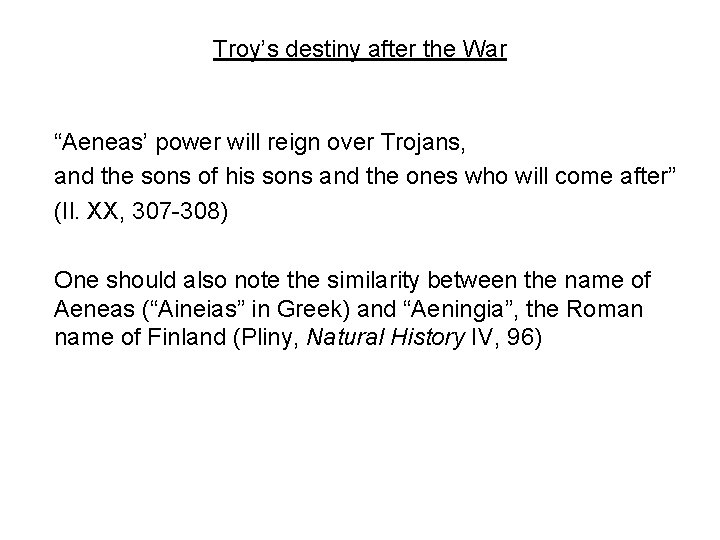 Troy’s destiny after the War “Aeneas’ power will reign over Trojans, and the sons