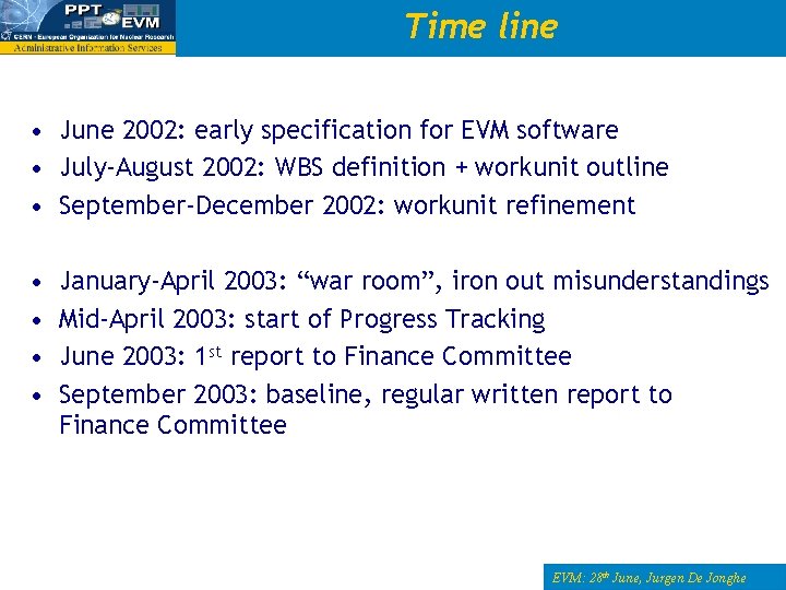 Time line • June 2002: early specification for EVM software • July-August 2002: WBS