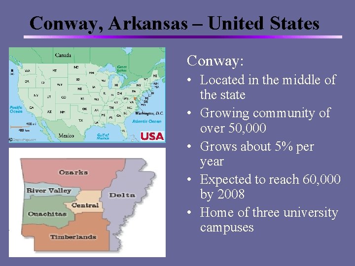Conway, Arkansas – United States Conway: • Located in the middle of the state