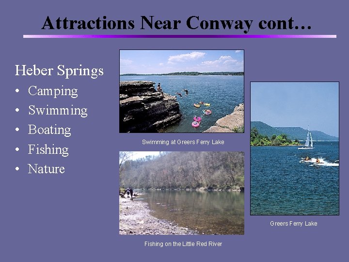 Attractions Near Conway cont… Heber Springs • • • Camping Swimming Boating Fishing Nature