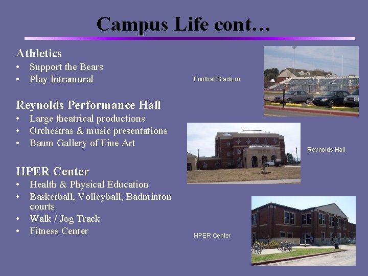 Campus Life cont… Athletics • Support the Bears • Play Intramural Football Stadium Reynolds