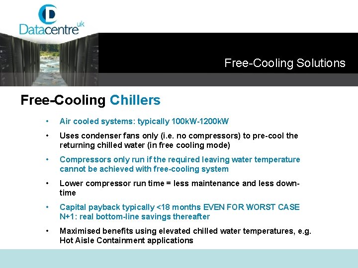 Free-Cooling Solutions Free-Cooling Chillers • Air cooled systems: typically 100 k. W-1200 k. W