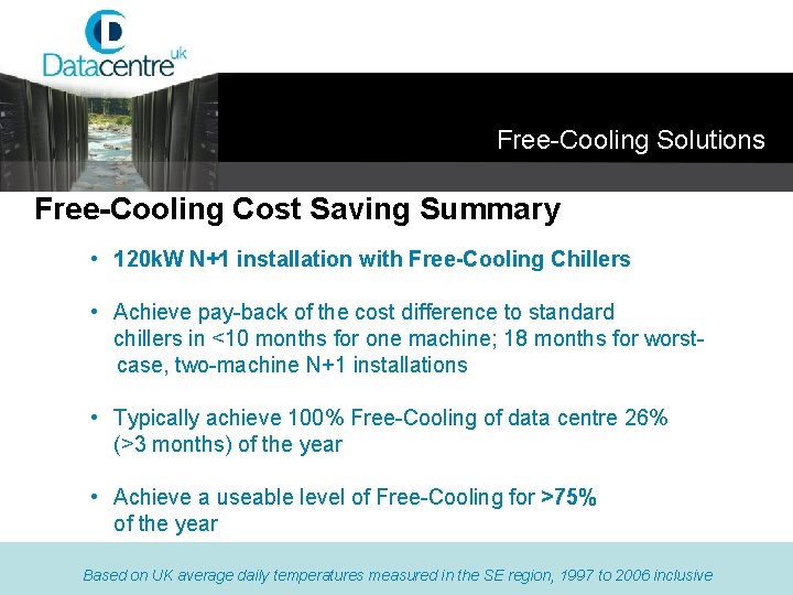 Free-Cooling Solutions Free-Cooling Cost Saving Summary • 120 k. W N+1 installation with Free-Cooling