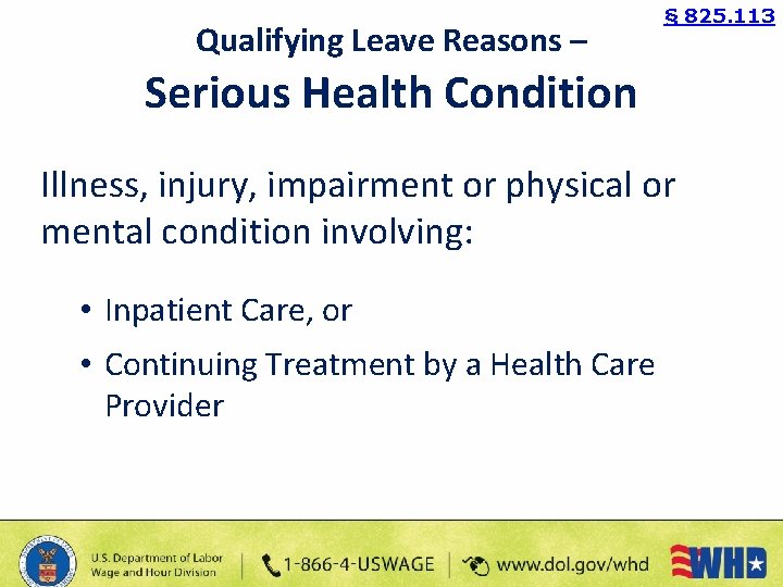 Qualifying Leave Reasons – § 825. 113 Serious Health Condition Illness, injury, impairment or