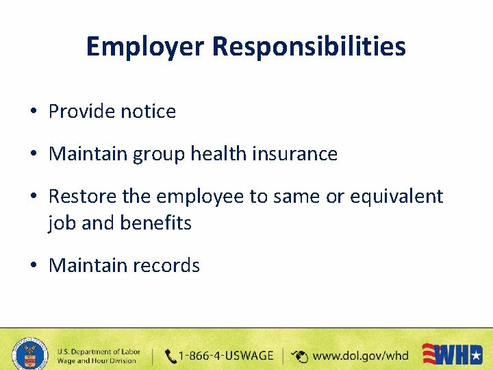 Employer Responsibilities • Provide notice • Maintain group health insurance • Restore the employee