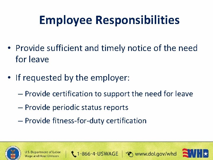 Employee Responsibilities • Provide sufficient and timely notice of the need for leave •