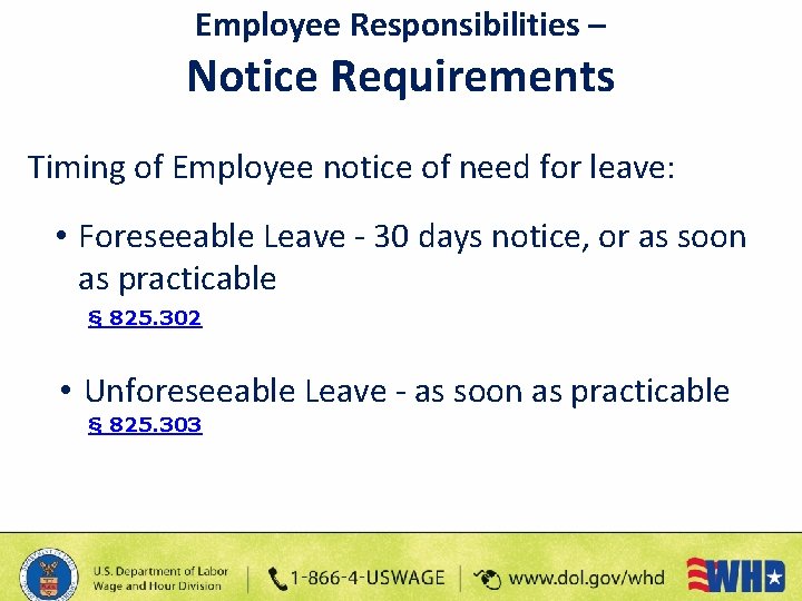 Employee Responsibilities – Notice Requirements Timing of Employee notice of need for leave: •