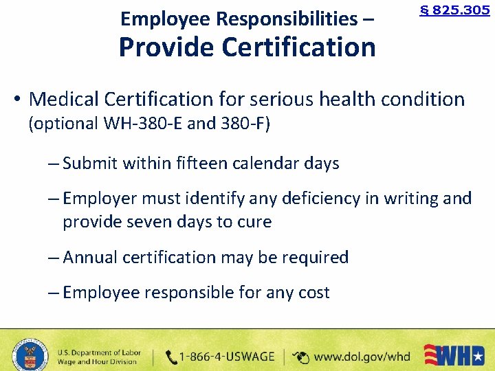Employee Responsibilities – § 825. 305 Provide Certification • Medical Certification for serious health
