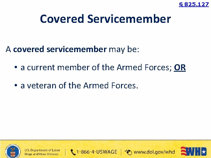 § 825. 127 Covered Servicemember A covered servicemember may be: • a current member