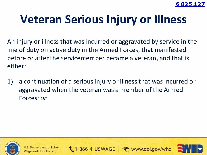 § 825. 127 Veteran Serious Injury or Illness An injury or illness that was