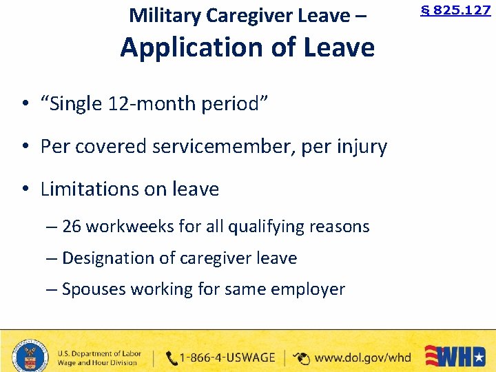 Military Caregiver Leave – Application of Leave • “Single 12 -month period” • Per