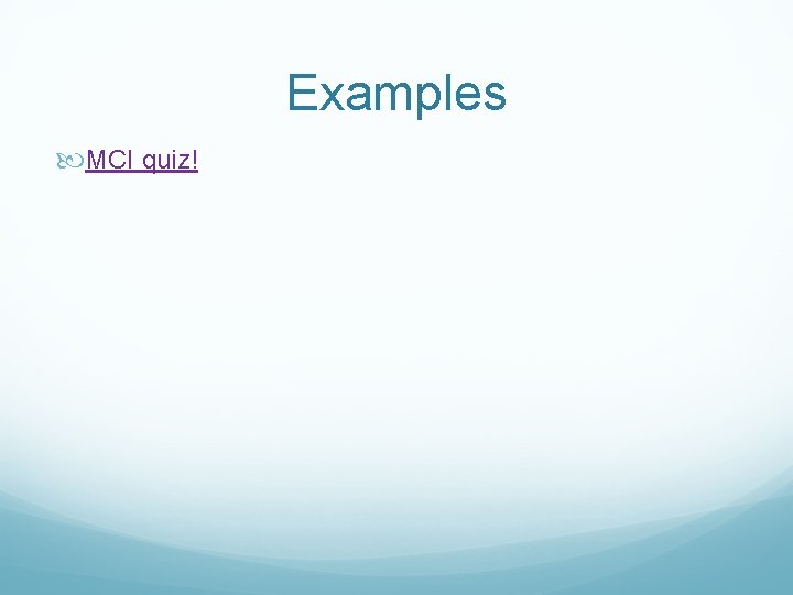 Examples MCI quiz! 