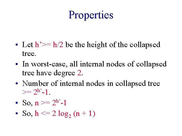 Properties • Let h’>= h/2 be the height of the collapsed tree. • In
